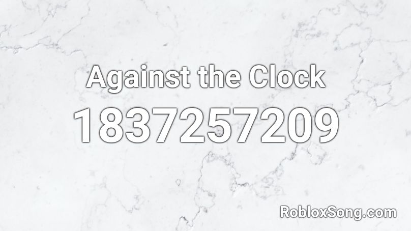 Against the Clock Roblox ID