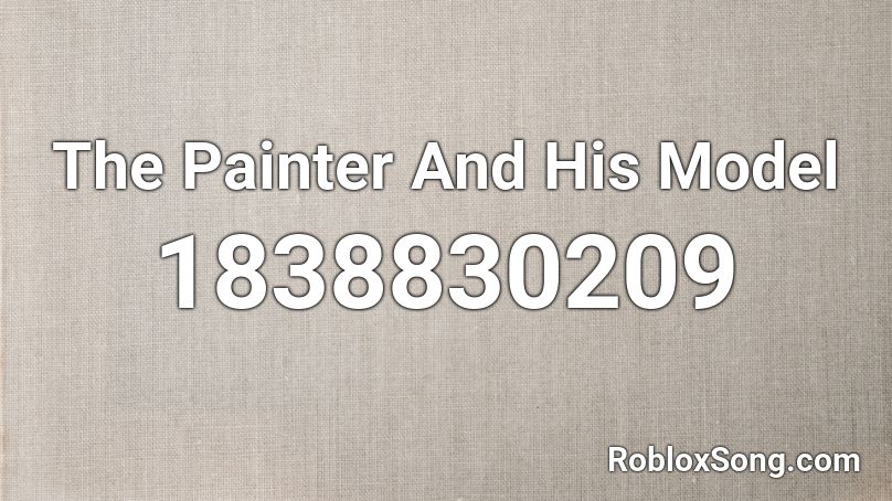 The Painter And His Model Roblox ID