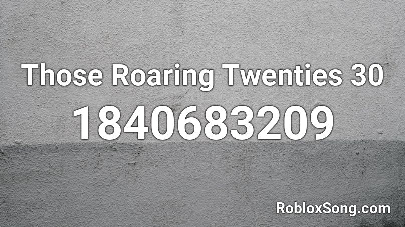 Those Roaring Twenties 30 Roblox ID