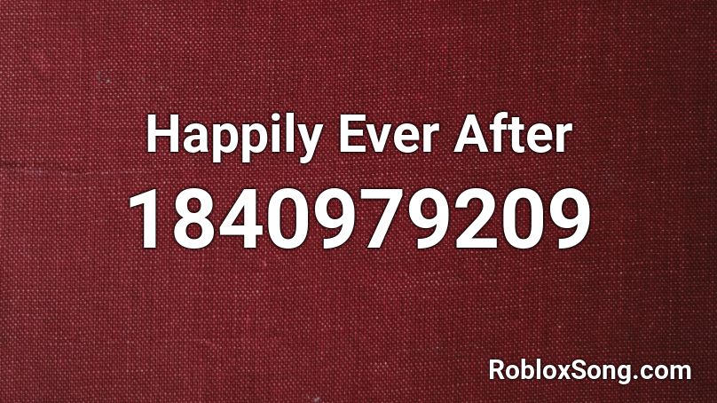 Happily Ever After Roblox ID