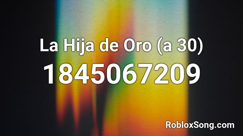 La Hija de Oro (a 30) Roblox ID