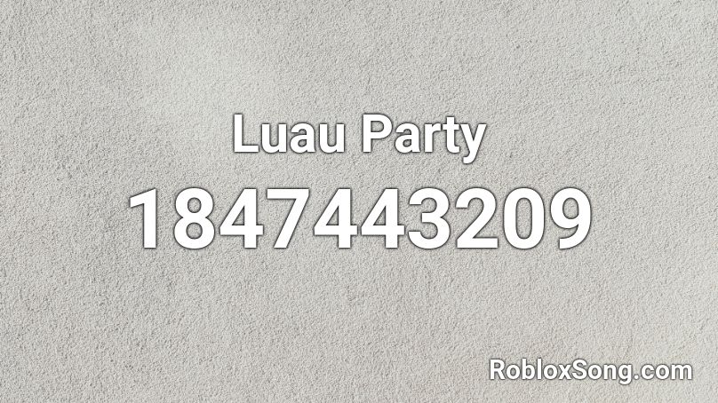 Luau Party Roblox ID