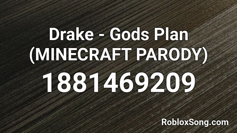 Drake - Gods Plan (MINECRAFT PARODY) Roblox ID