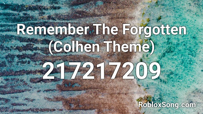 Remember The Forgotten (Colhen Theme) Roblox ID