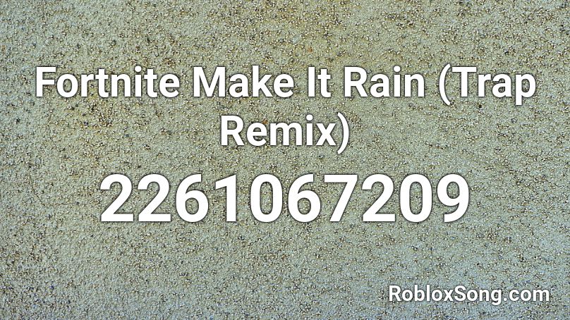 Fortnite Make It Rain (Trap Remix) Roblox ID