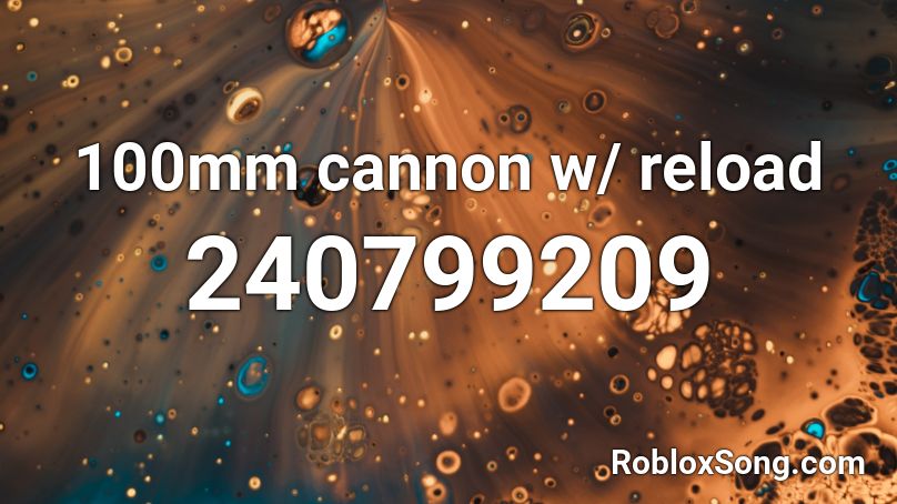 100mm cannon w/ reload Roblox ID
