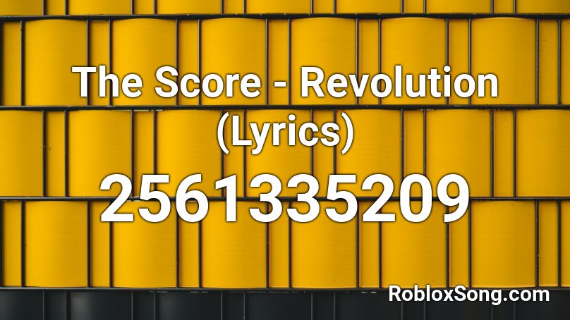 The Score Revolution Lyrics Roblox Id Roblox Music Codes - what is roblox music