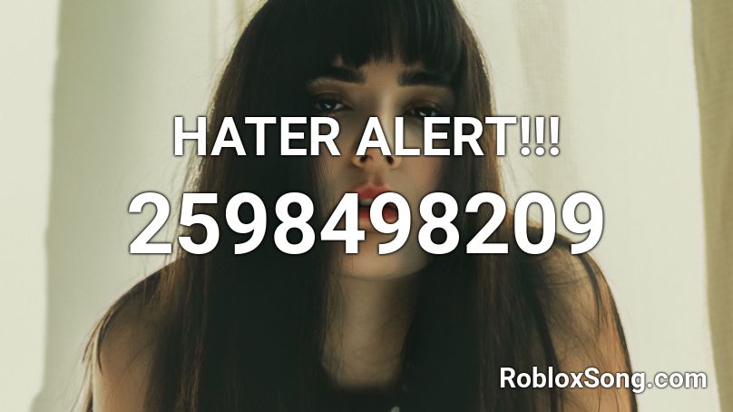 HATER ALERT!!! Roblox ID