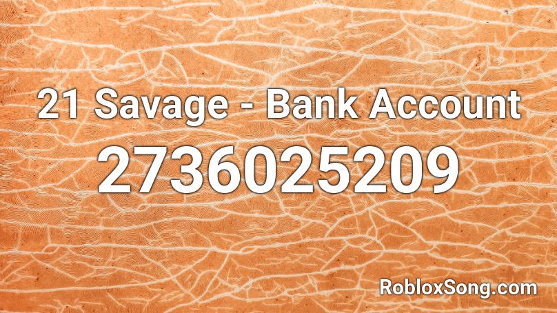 21 Savage Bank Account Roblox Id Roblox Music Codes - 21 savage song id roblox