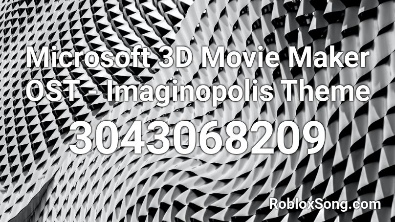 Microsoft 3D Movie Maker OST - Imaginopolis Theme Roblox ID