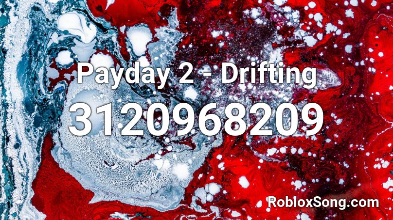 Payday 2 - Drifting Roblox ID