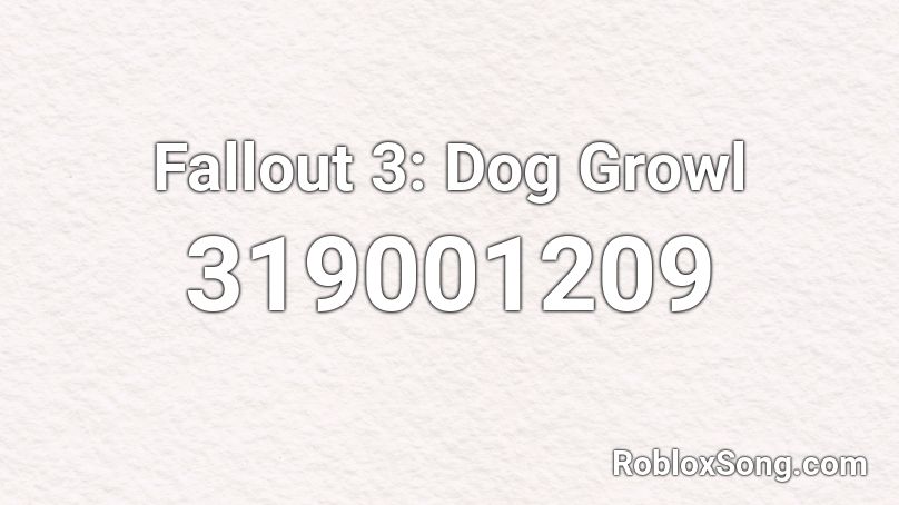 Fallout 3: Dog Growl Roblox ID