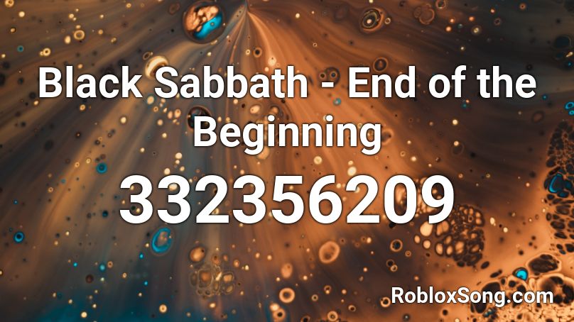 Black Sabbath - End of the Beginning Roblox ID
