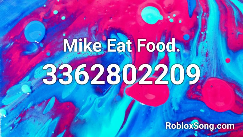 Mike Eat Food. Roblox ID