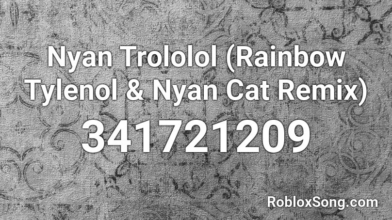 Nyan Trololol Rainbow Tylenol Nyan Cat Remix Roblox Id Roblox Music Codes - nyan cat original roblox id