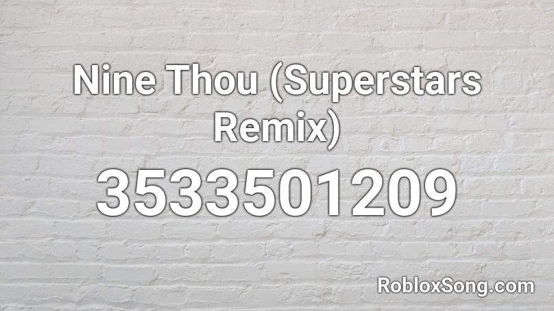 Nine Thou Superstars Remix Roblox Id Roblox Music Codes - mighty number 9 roblox id