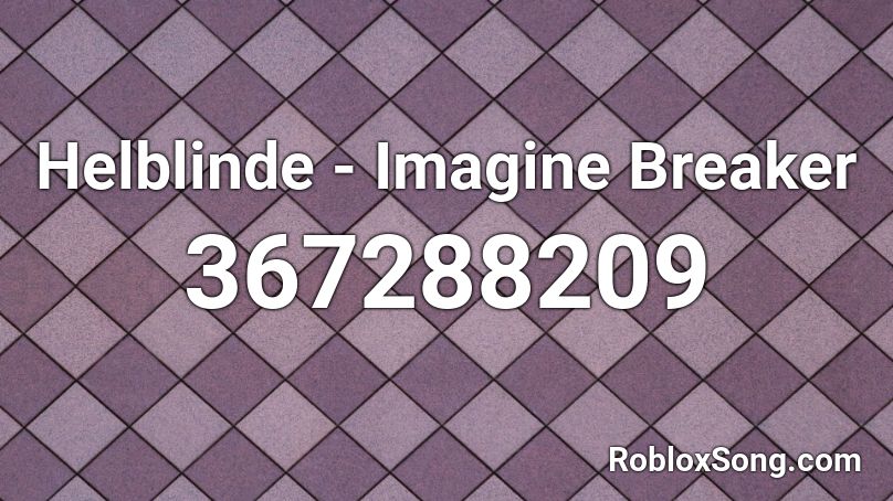 Helblinde - Imagine Breaker Roblox ID