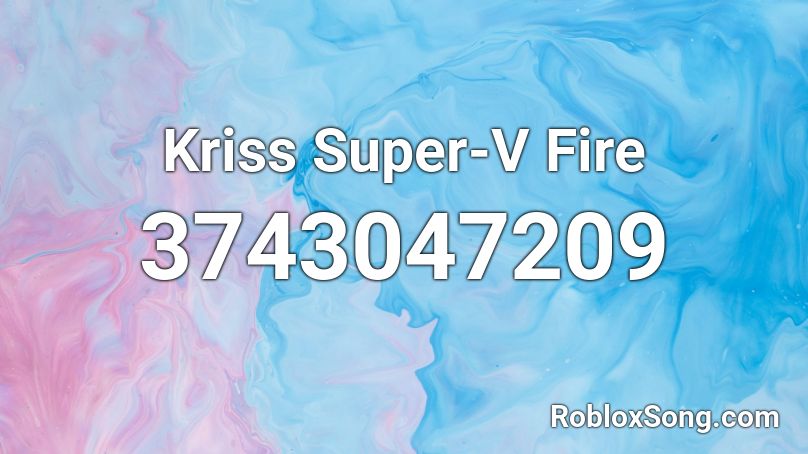 Kriss Super-V Fire Roblox ID