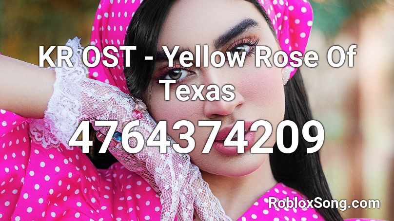 KR OST - Yellow Rose Of Texas Roblox ID