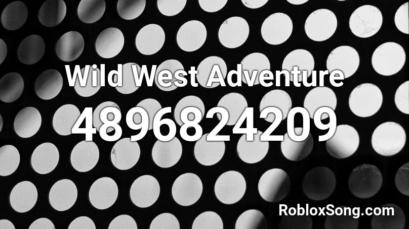 Wild West Adventure Roblox ID