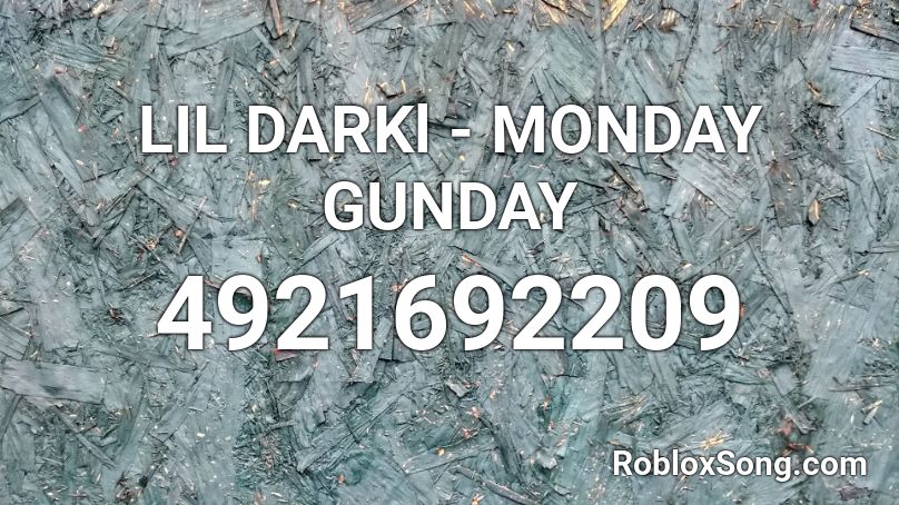 LIL DARKl - MONDAY GUNDAY Roblox ID