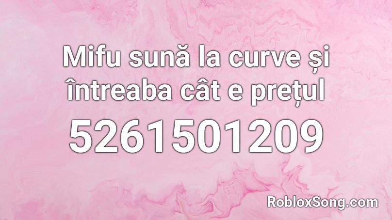 Mifu sună la curve și întreaba cât e prețul Roblox ID