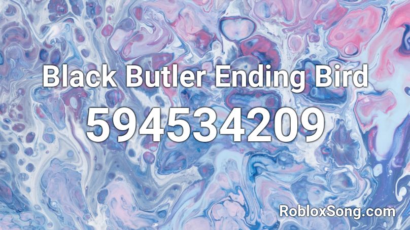 Black Butler Ending Bird Roblox Id Roblox Music Codes - black butler roblox