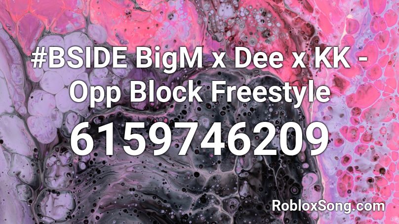 #BSIDE BigM x Dee x KK - Opp Block Freestyle Roblox ID