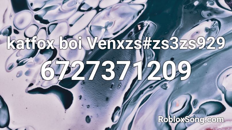 katfox boi Venxzs#zs3zs929 Roblox ID