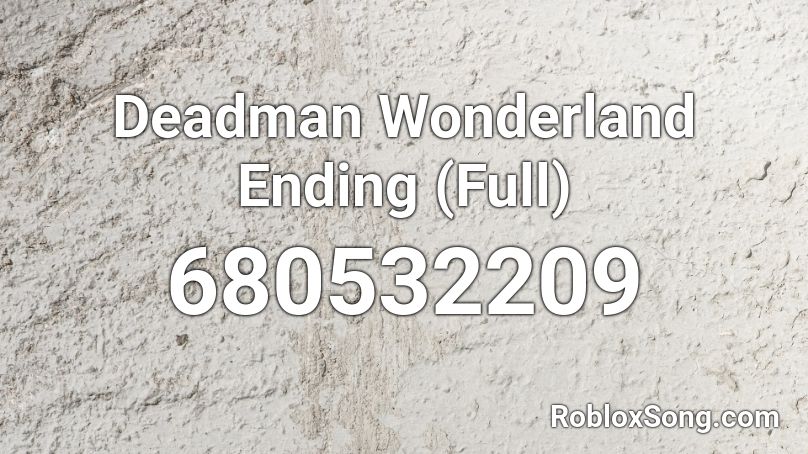 Deadman Wonderland Ending Full Roblox ID Roblox Music Codes 680532209 