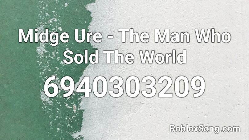 Midge Ure - The Man Who Sold The World  Roblox ID