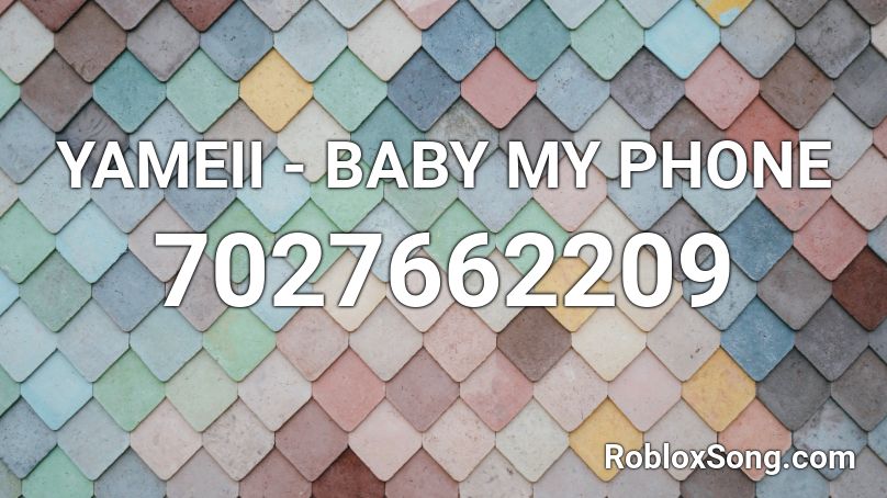 YAMEII - BABY MY PHONE Roblox ID