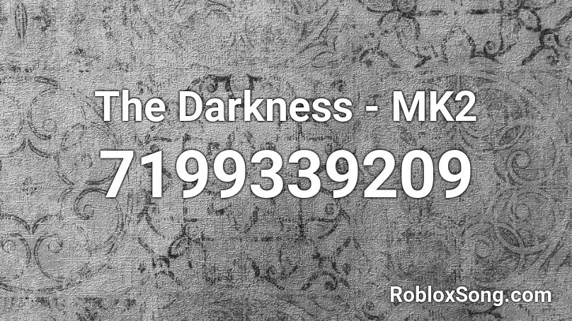 The Darkness - MK2 Roblox ID