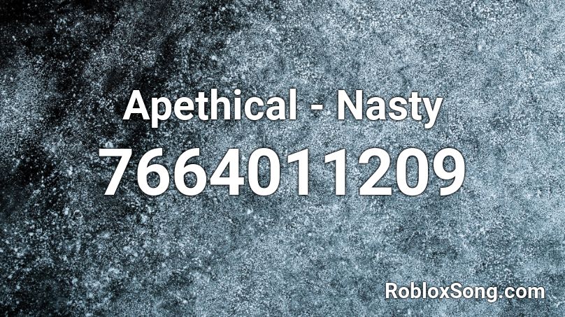Apethical - Nasty Roblox ID