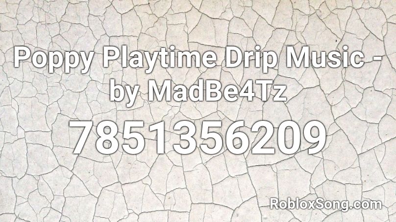 Poppy Playtime Drip Music - by MadBe4Tz Roblox ID