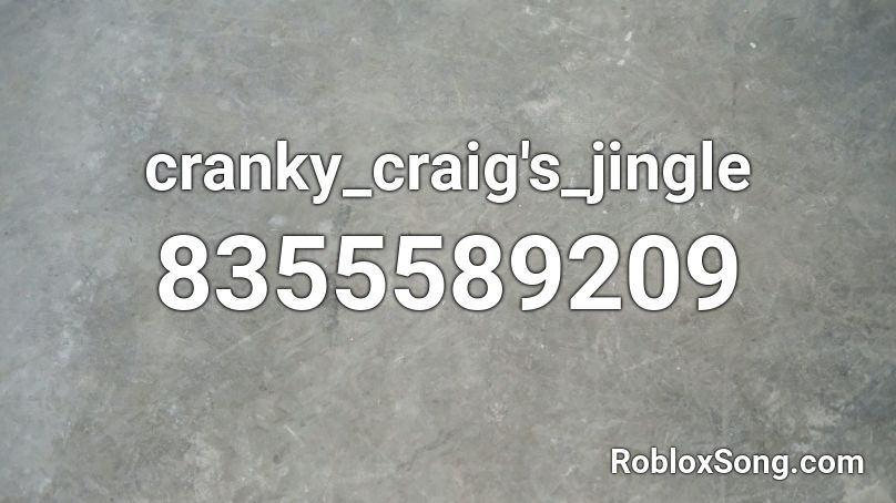 cranky_craig's_jingle Roblox ID