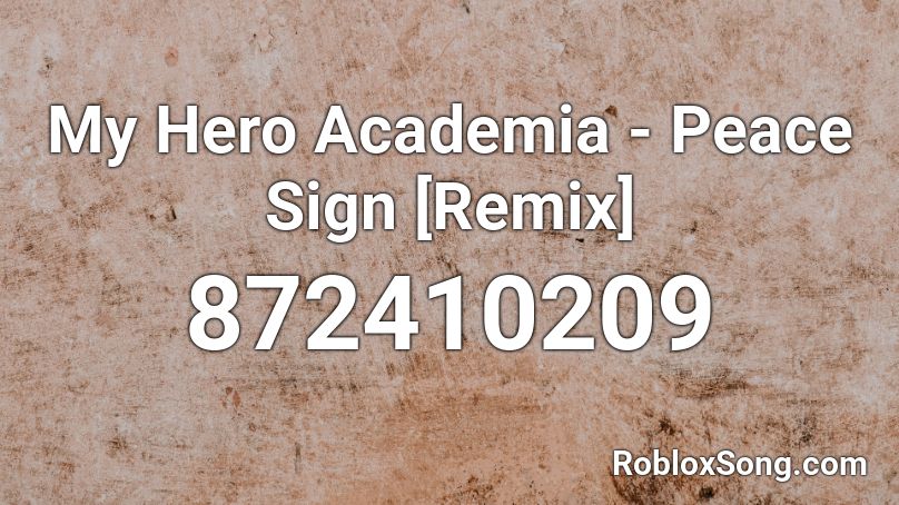 My Hero Academia Peace Sign Remix Roblox Id Roblox Music Codes - my hero academia roblox image id