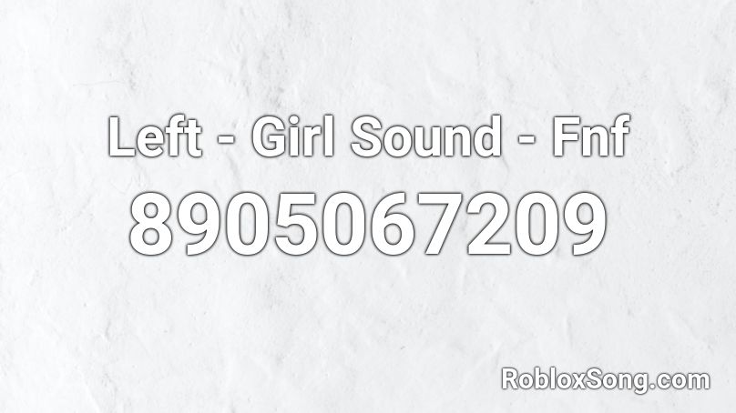 Left - Girl Sound - Fnf Roblox ID