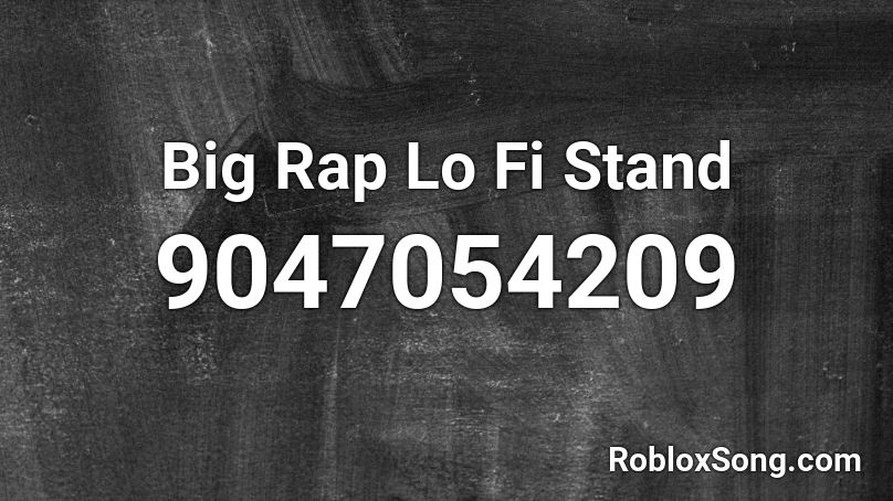 Big Rap Lo Fi Stand Roblox ID