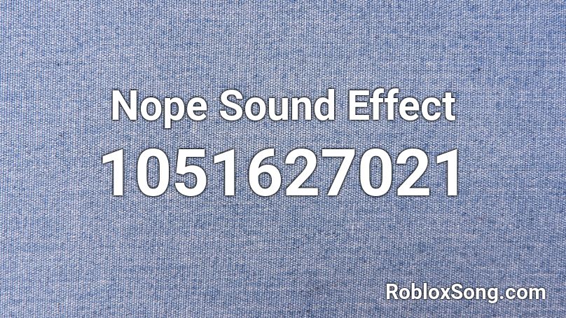 Nope Sound Effect Roblox ID