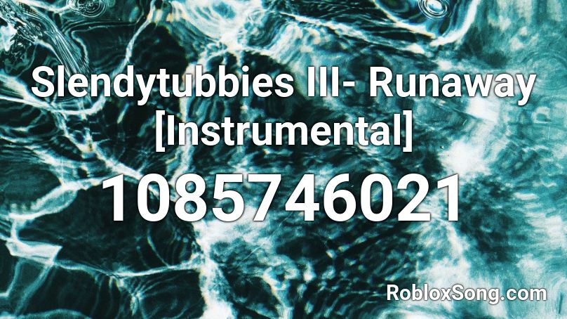 Slendytubbies III- Runaway [Instrumental] Roblox ID