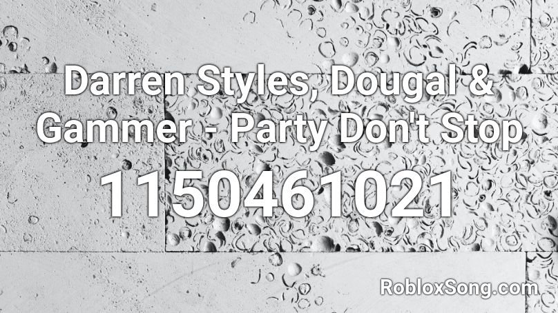 Darren Styles Dougal Gammer Party Don T Stop Roblox Id Roblox Music Codes - party fedora roblox