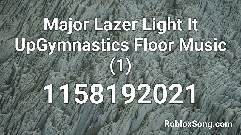 Major Lazer Light It UpGymnastics Floor Music (1) Roblox ID