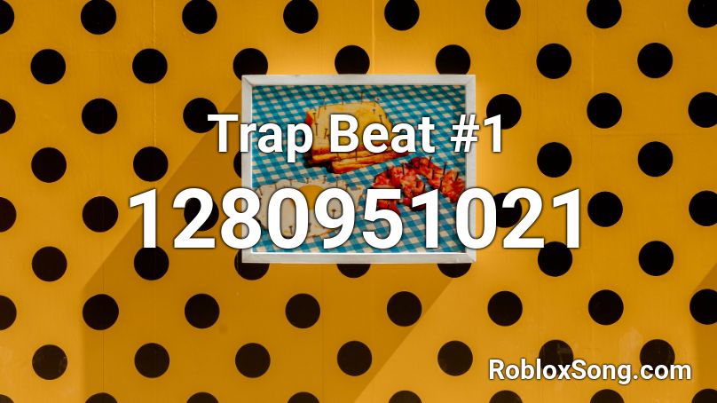 Trap Beat #1 Roblox ID