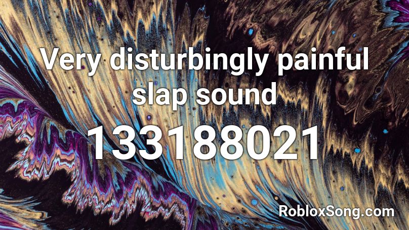 Very disturbingly painful slap sound Roblox ID