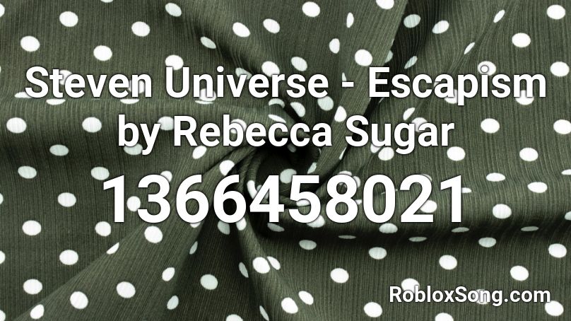 Steven Universe Escapism By Rebecca Sugar Roblox Id Roblox Music Codes - steven universe song codes for roblox