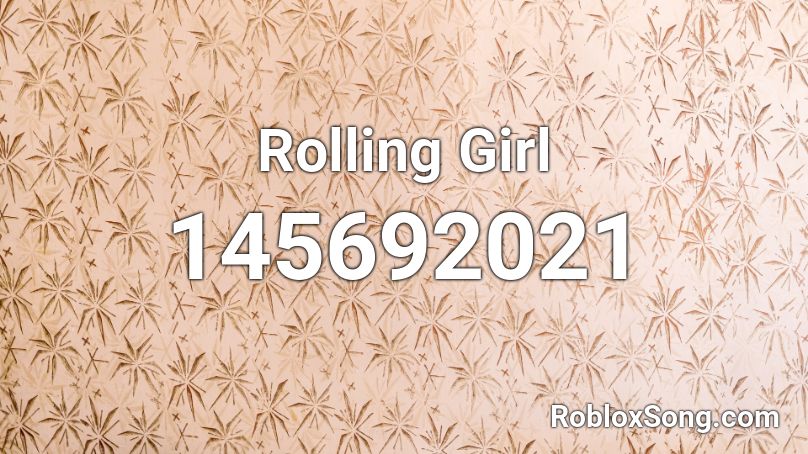 rolling girl roblox id