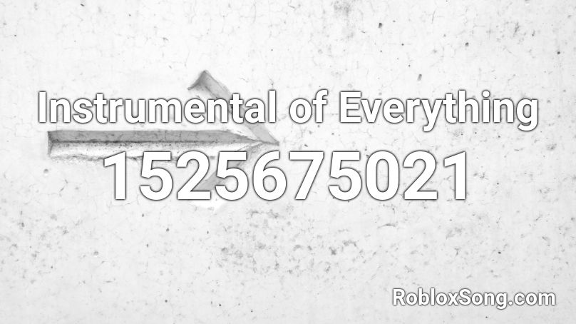 Instrumental of Everything Roblox ID