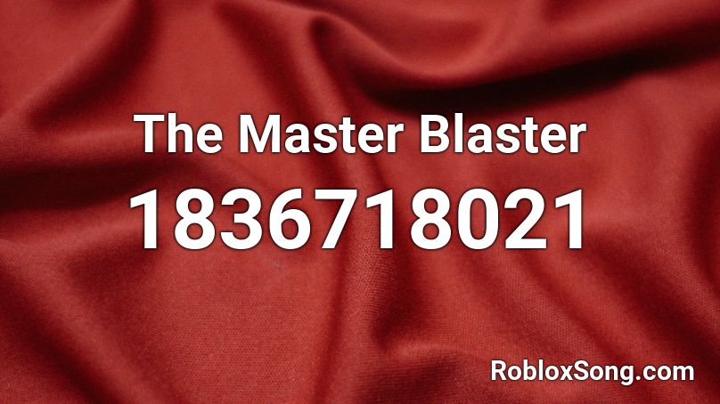 The Master Blaster Roblox ID