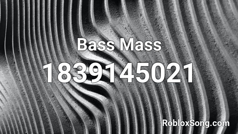 Bass Mass Roblox ID